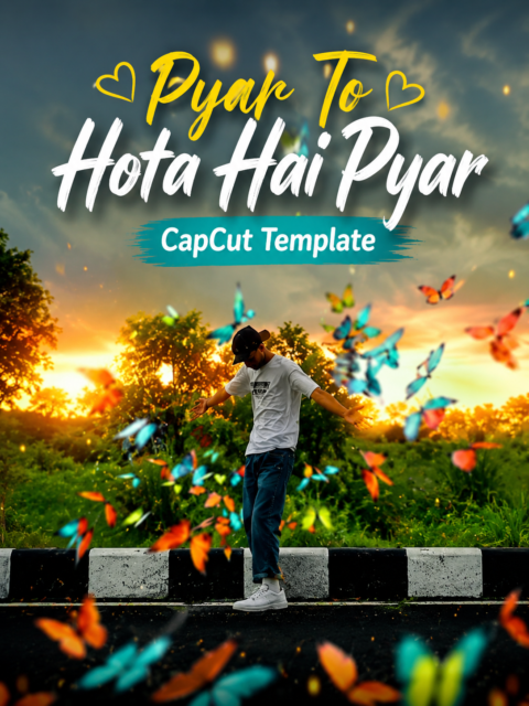 Pyar To Hota Hai Pyar CapCut Template